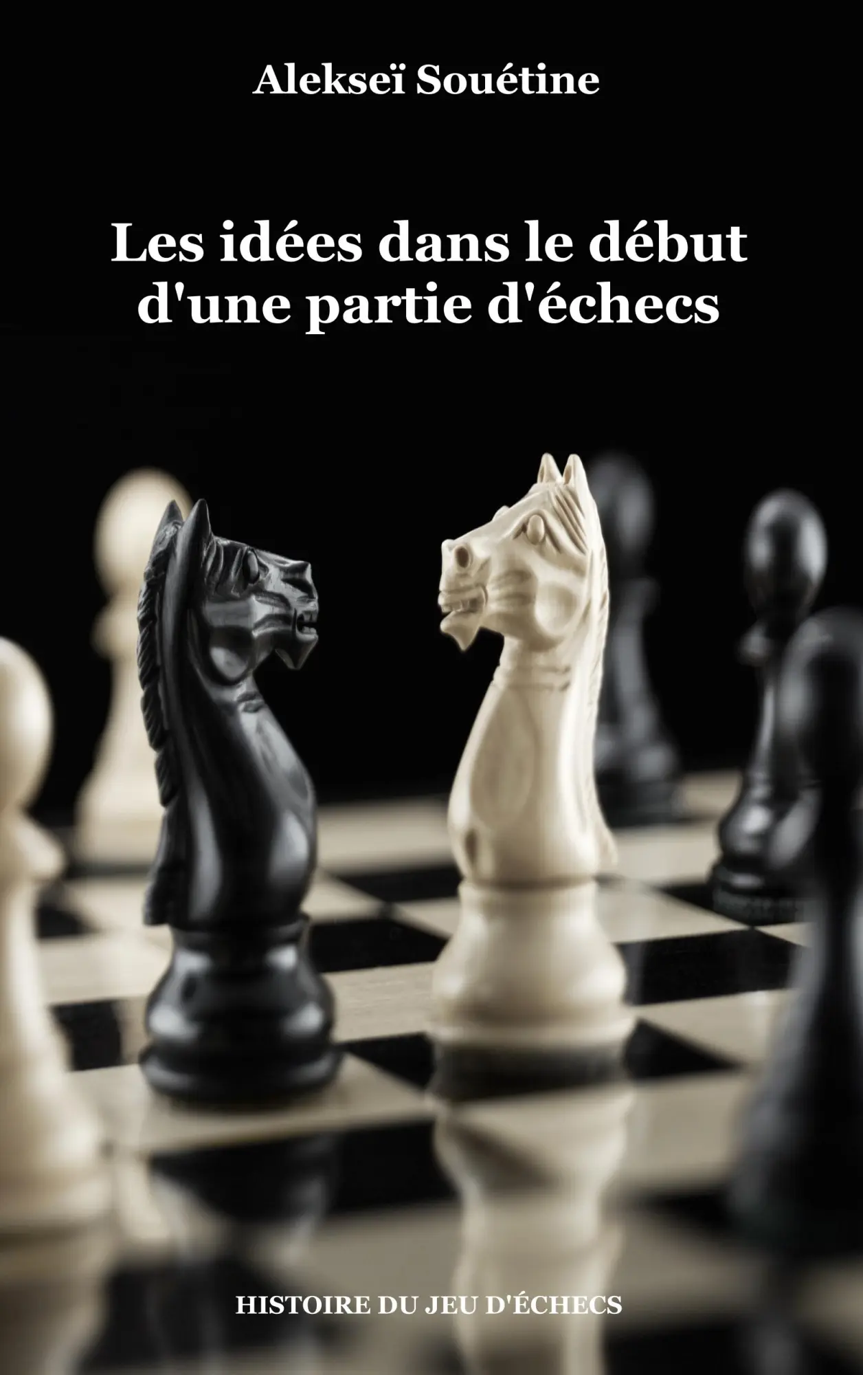 Cover: 9782322146673 | Les idées dans le début d'une partie d'échecs | Alekseï Souétine