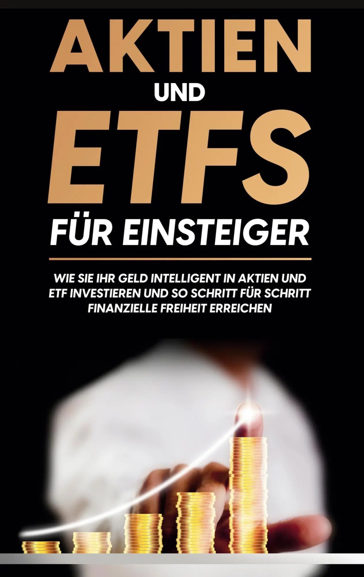 Cover: 9783754306673 | Aktien und ETFs für Einsteiger: Wie Sie Ihr Geld intelligent in...
