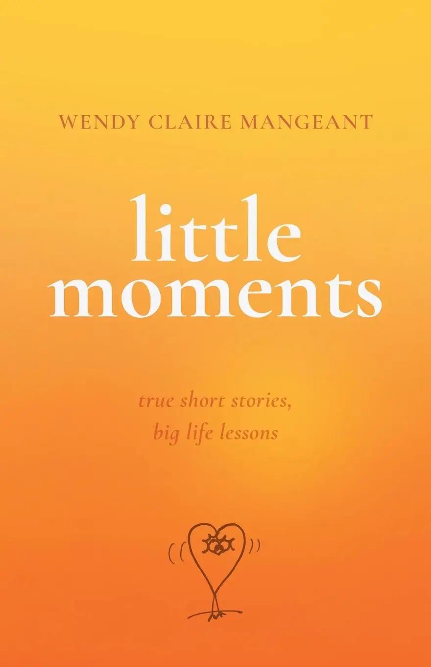 Cover: 9781544546773 | Little Moments | True Short Stories, Big Life Lessons | Mangeant