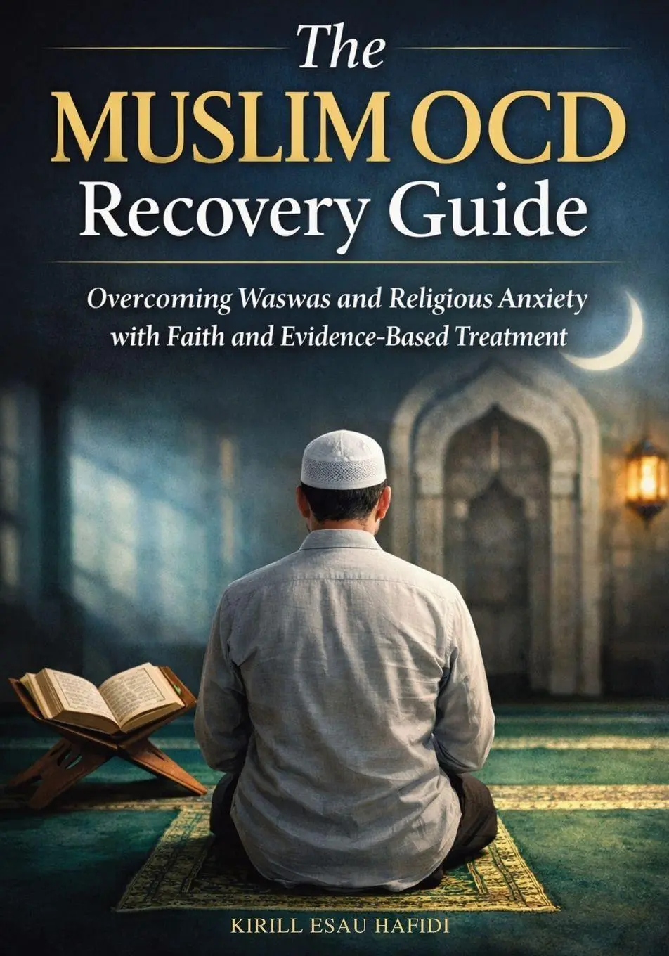 Cover: 9781923646773 | The Muslim OCD Recovery Guide | Kirill Esau Hafidi | Taschenbuch