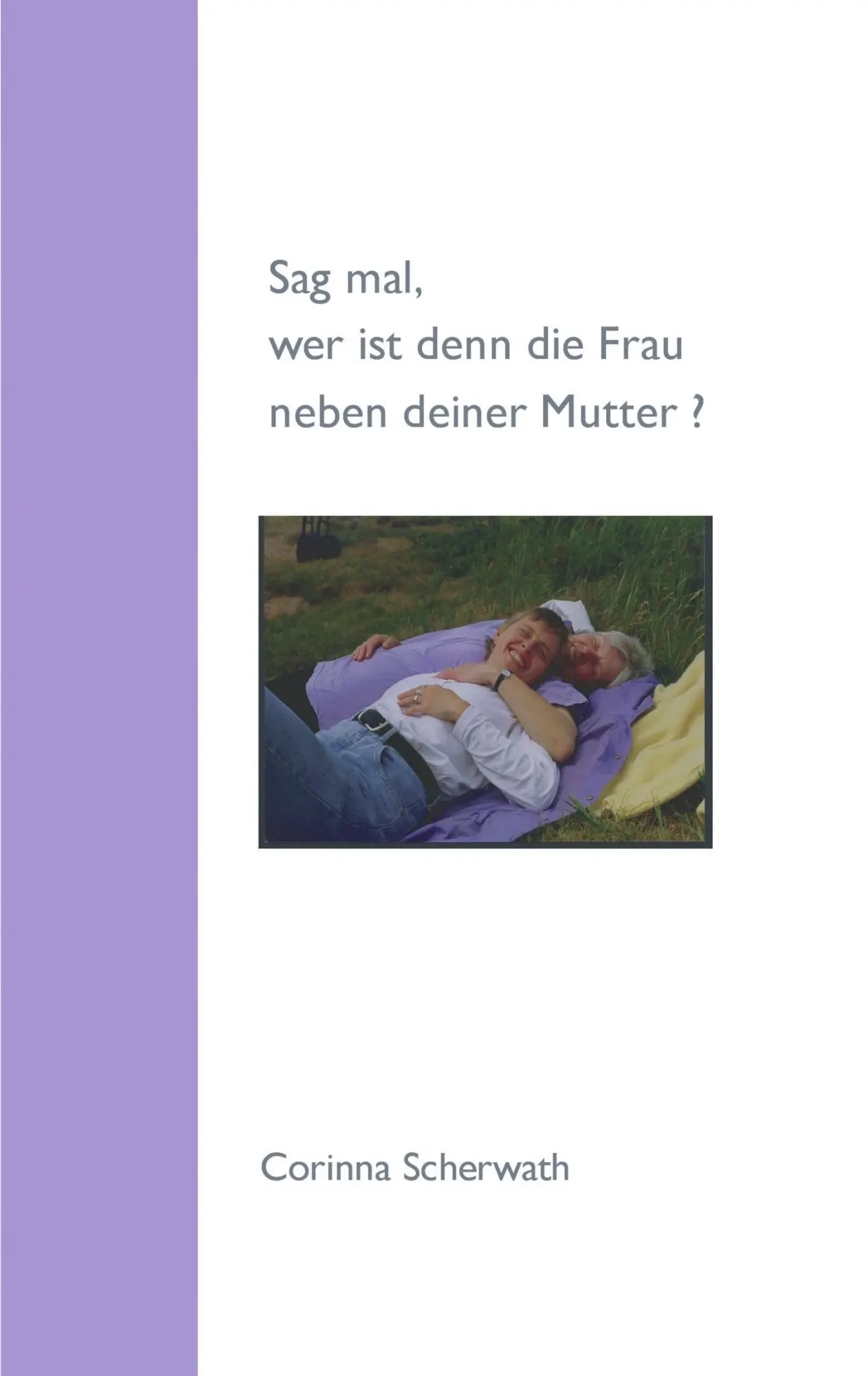 Cover: 9783833426773 | Sag mal, wer ist denn die Frau neben deiner Mutter? | Scherwath | Buch