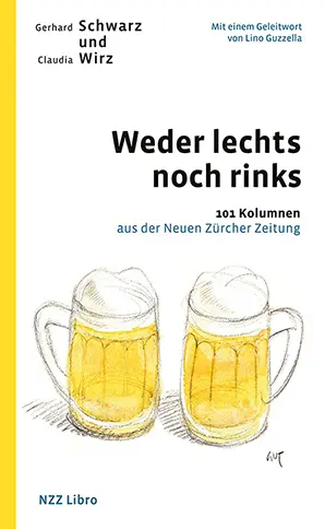 Cover: 9783907396773 | Weder lechts noch rinks | 101 Kolumnen aus der Neuen Zürcher Zeitung