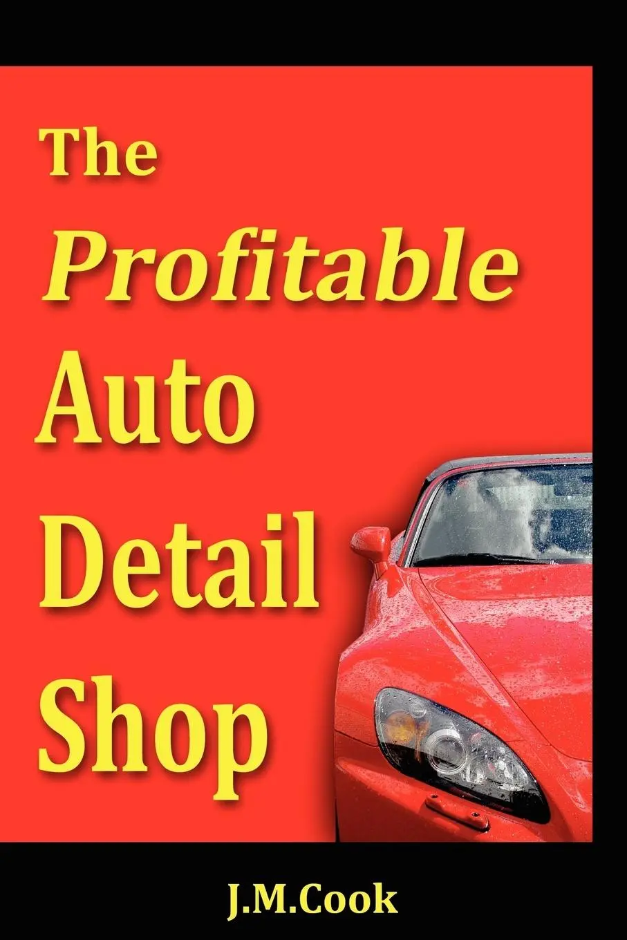 Cover: 9780615226873 | The Profitable Auto Detail Shop - How to Start and Run a Successful...