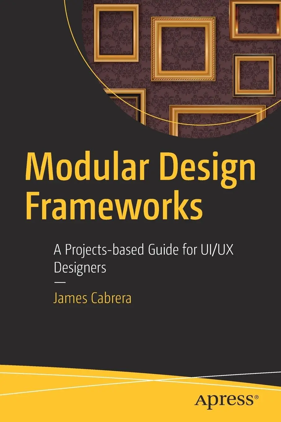 Cover: 9781484216873 | Modular Design Frameworks | A Projects-based Guide for UI/UX Designers