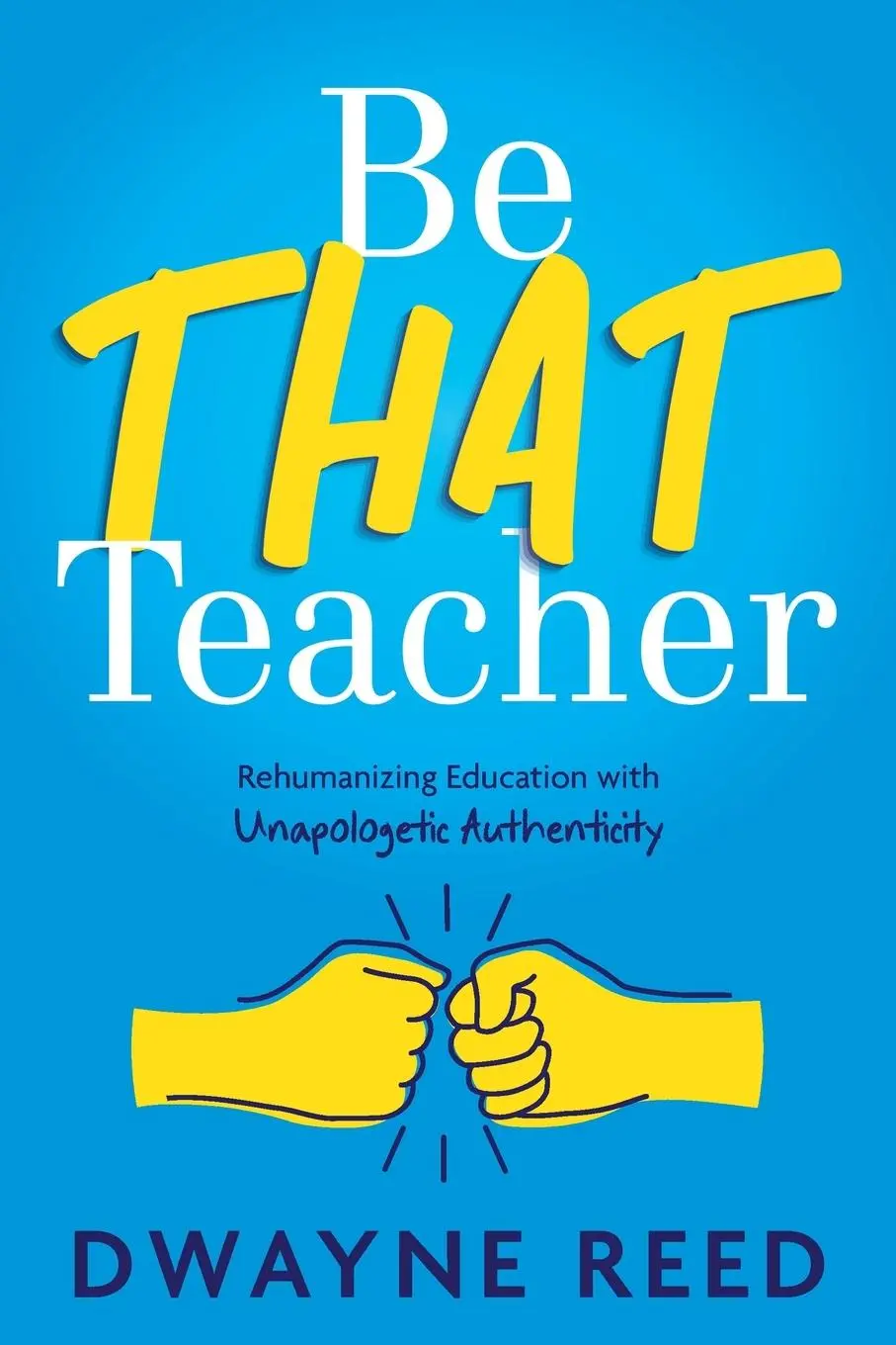 Cover: 9781956306873 | Be THAT teacher | Dwayne Reed | Taschenbuch | Englisch | 2024