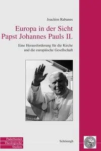 Cover: 9783506716873 | Europa in der Sicht Papst Johannes Pauls II | Joachim Rabanus | Buch