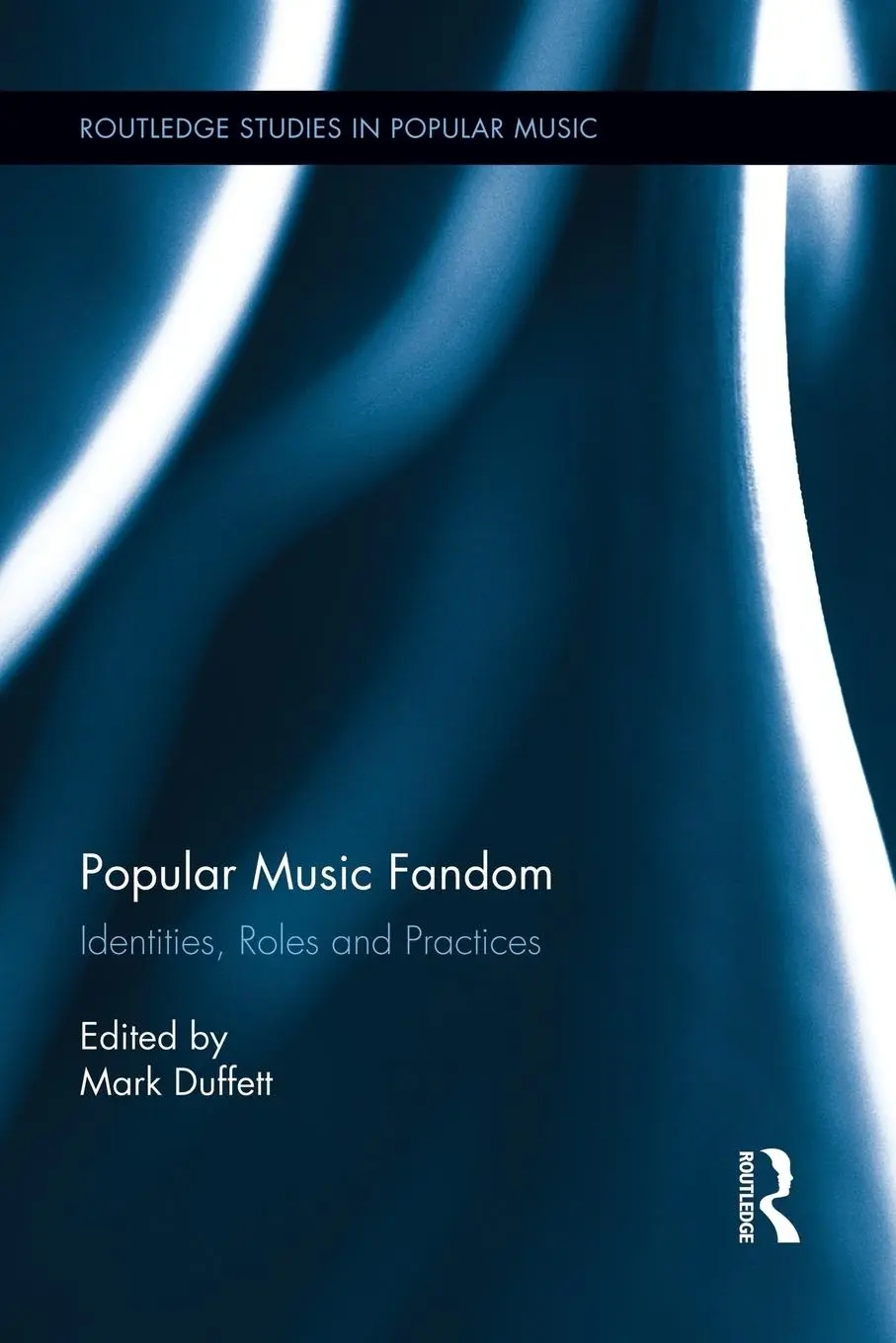 Cover: 9781138936973 | Popular Music Fandom | Identities, Roles and Practices | Mark Duffett