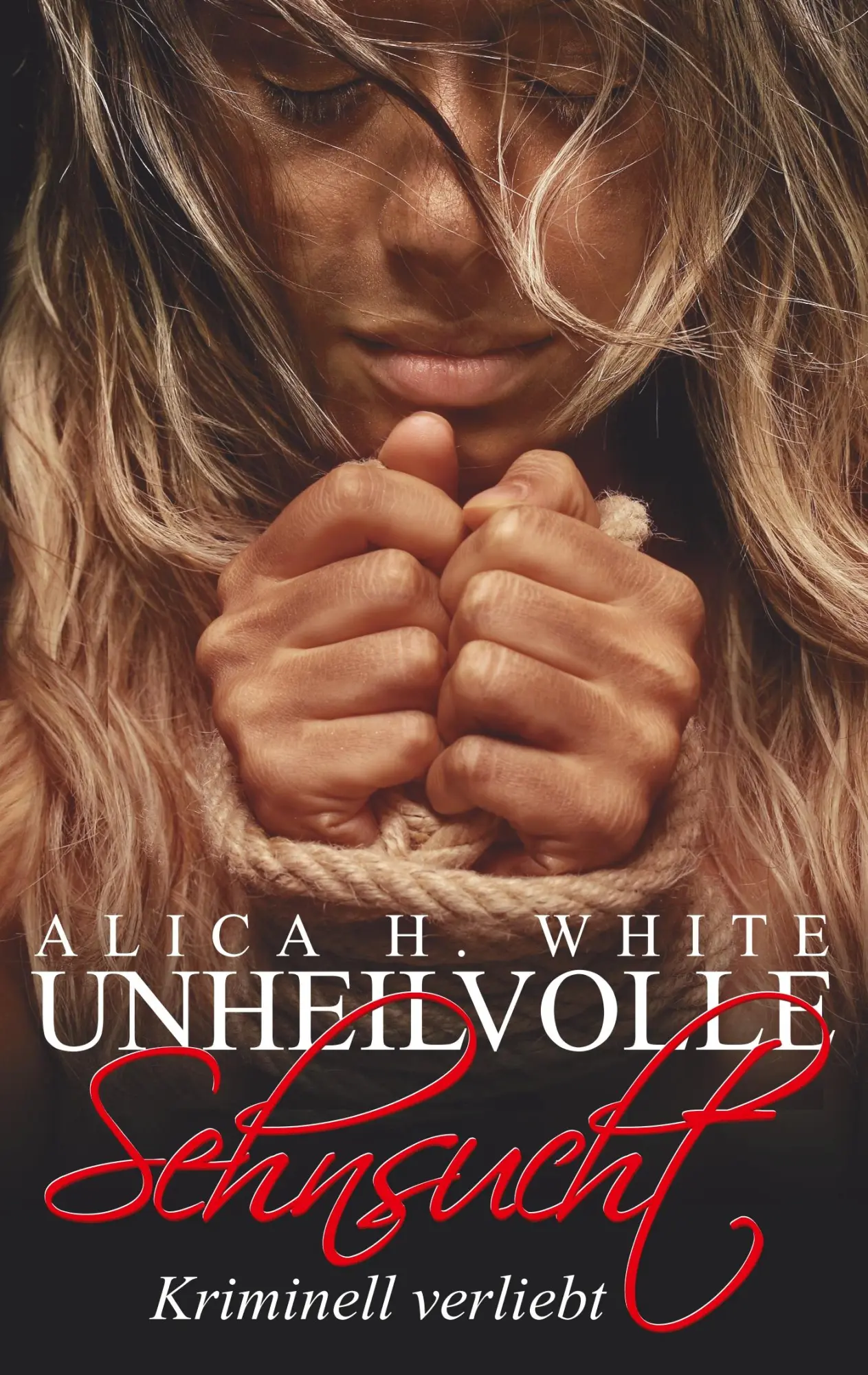 Cover: 9783746076973 | Unheilvolle Sehnsucht | Kriminell verliebt | Alica H. White | Buch