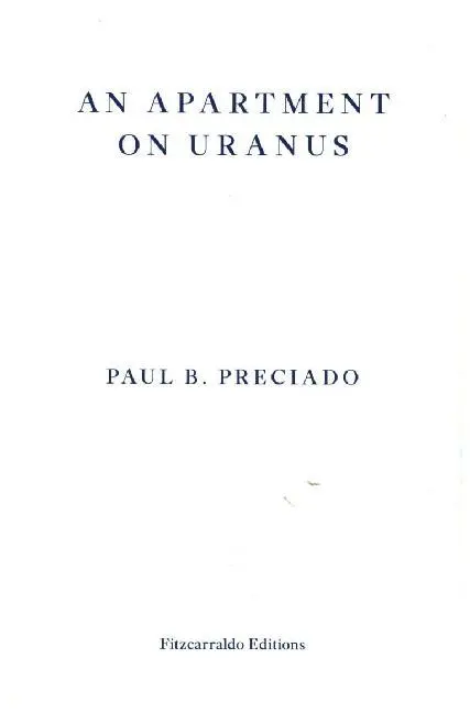 Cover: 9781913097073 | An Apartment on Uranus | Paul B. Preciado | Taschenbuch | 280 S.