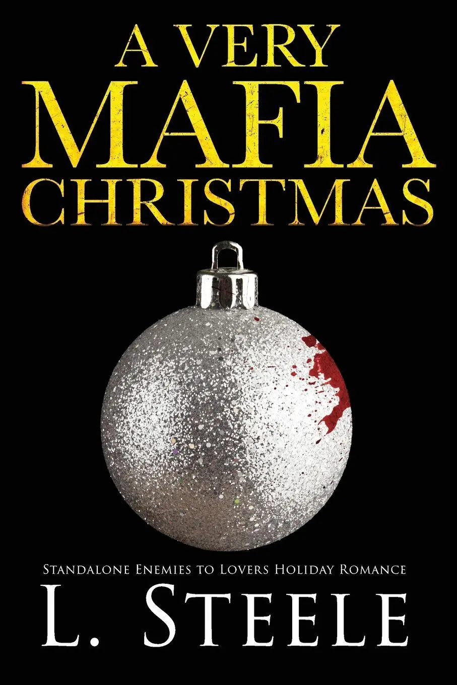 Cover: 9781917127073 | A Very Mafia Christmas | Enemies to Lovers Holiday Romance | L. Steele