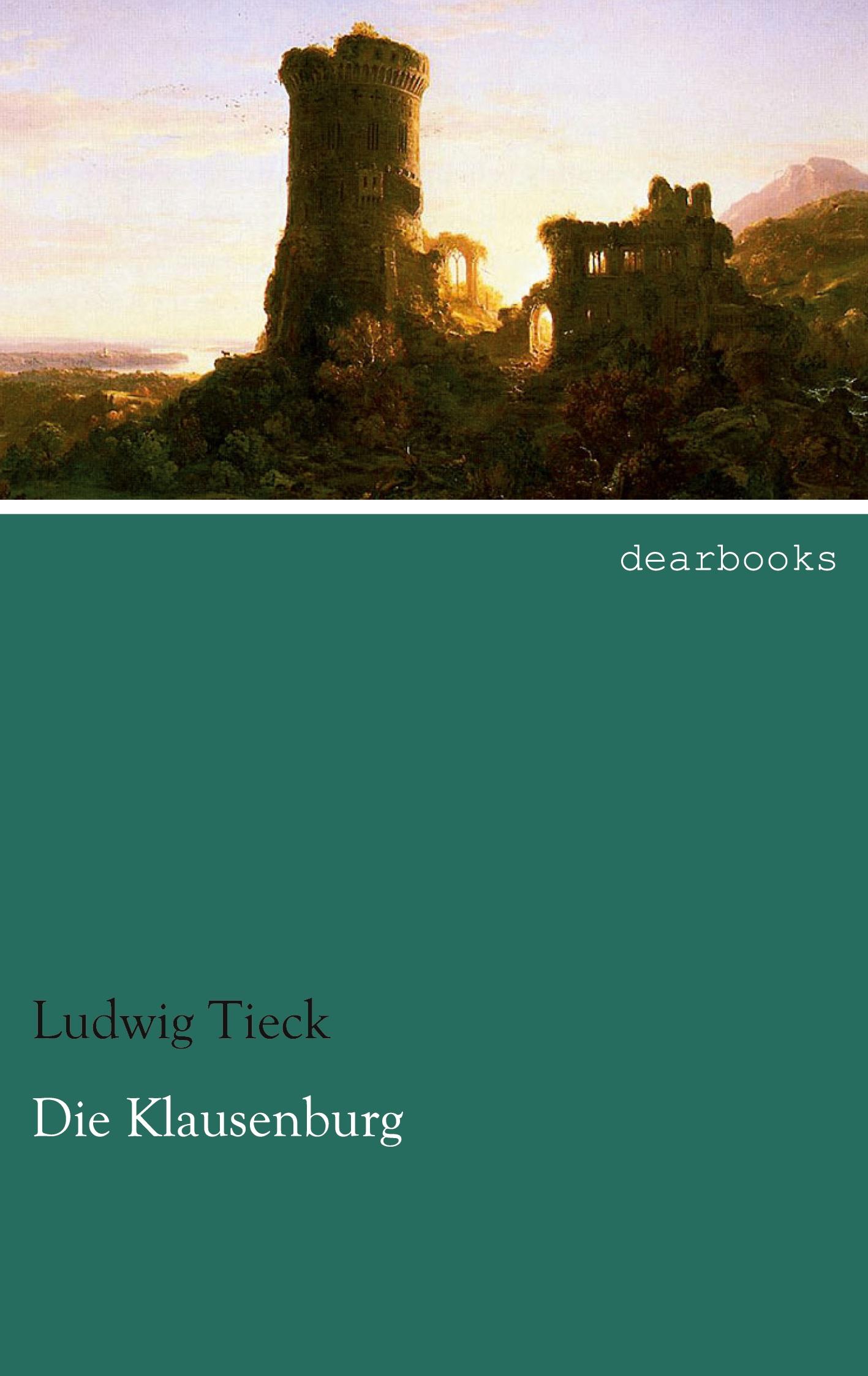Die Klausenburg | Ludwig Tieck | Taschenbuch | Paperback | 112 S. | Deutsch | 2014 | dearbooks | EAN 9783954557073 - Tieck, Ludwig