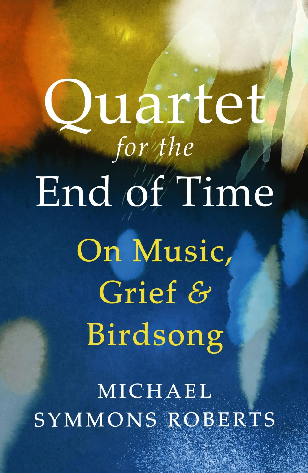 Cover: 9781529967173 | Quartet for the End of Time | On Music, Grief and Birdsong | Roberts