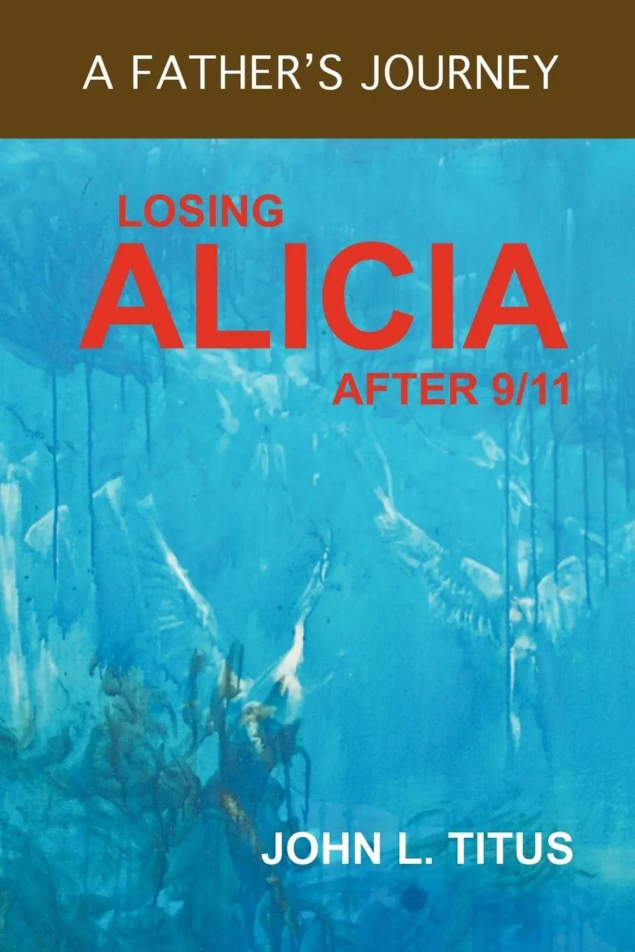Cover: 9781770677173 | Losing Alicia | A Father's Journey After 9/11 | John L. Titus | Buch