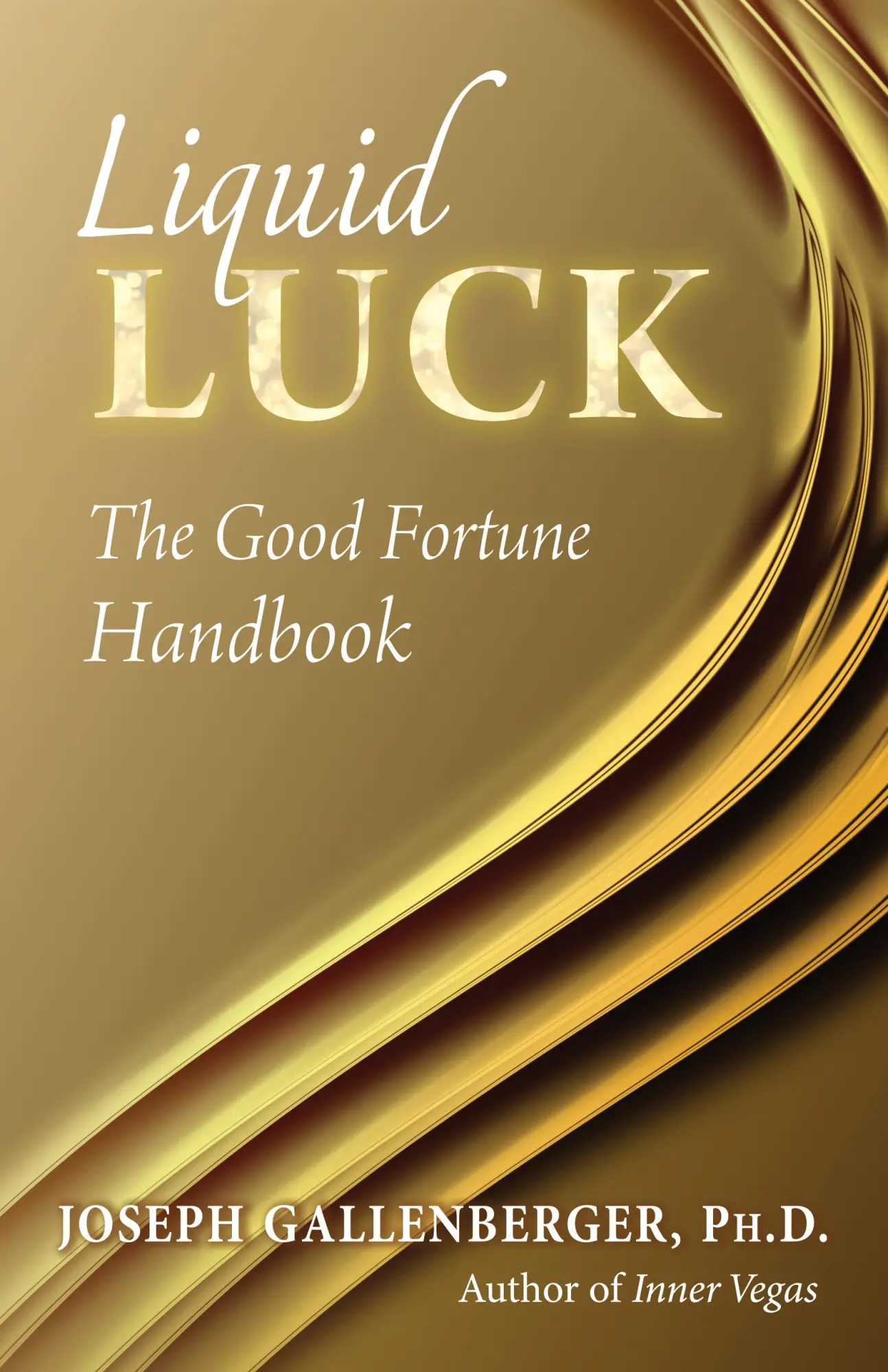Cover: 9781937907273 | Liquid Luck | The Good Fortune Handbook | Joe Gallenberger | Buch