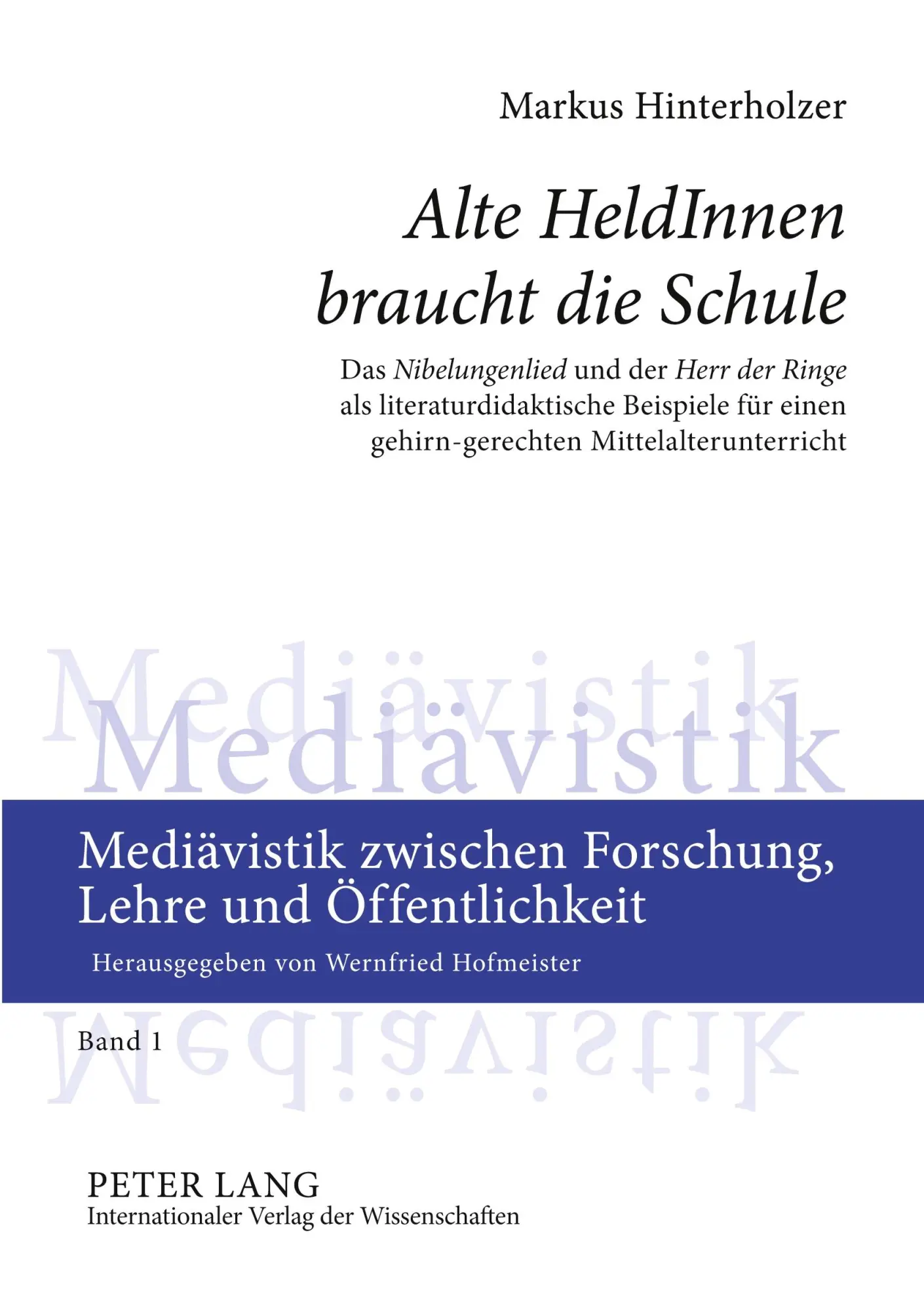 «Alte HeldInnen braucht die Schule»: Das «Nibelungenlied» und der «Herr der Ringe» als literaturdidaktische Beispiele für einen gehirn-gerechten ... zwischen Forschung, Lehre und Öffentlichkeit)
