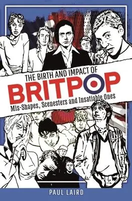Cover: 9781399017473 | The Birth and Impact of Britpop: Mis-Shapes, Scenesters and...