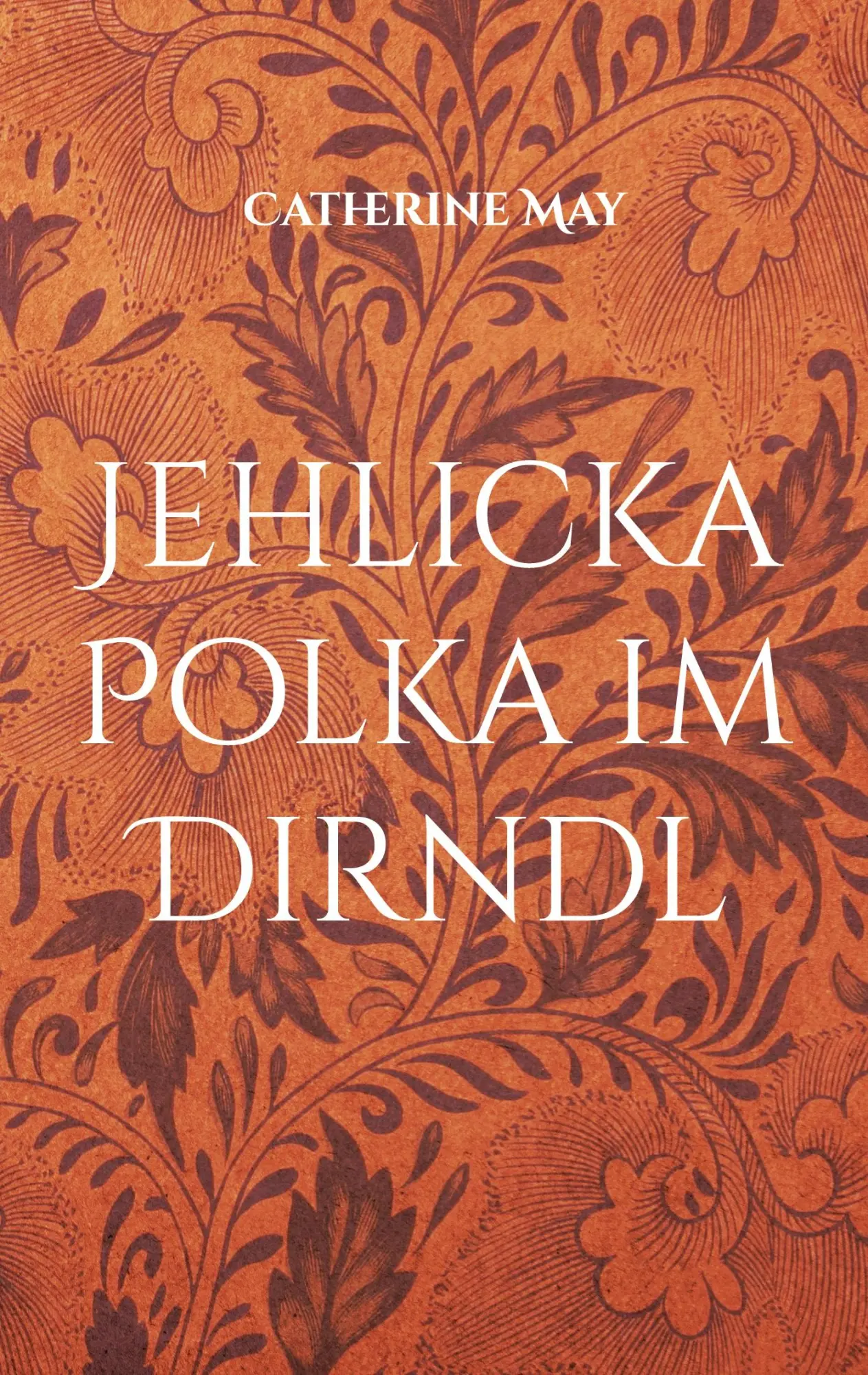Cover: 9783754397473 | Jehlicka Polka im Dirndl | Catherine May | Taschenbuch | 128 S. | 2021