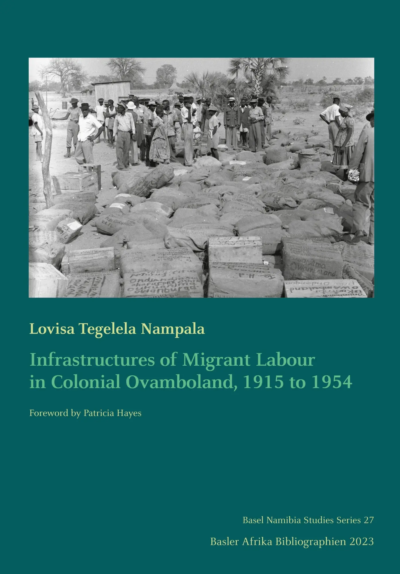Cover: 9783906927473 | Infrastructures of Migrant Labour in Colonial Ovamboland, 1915 to 1954