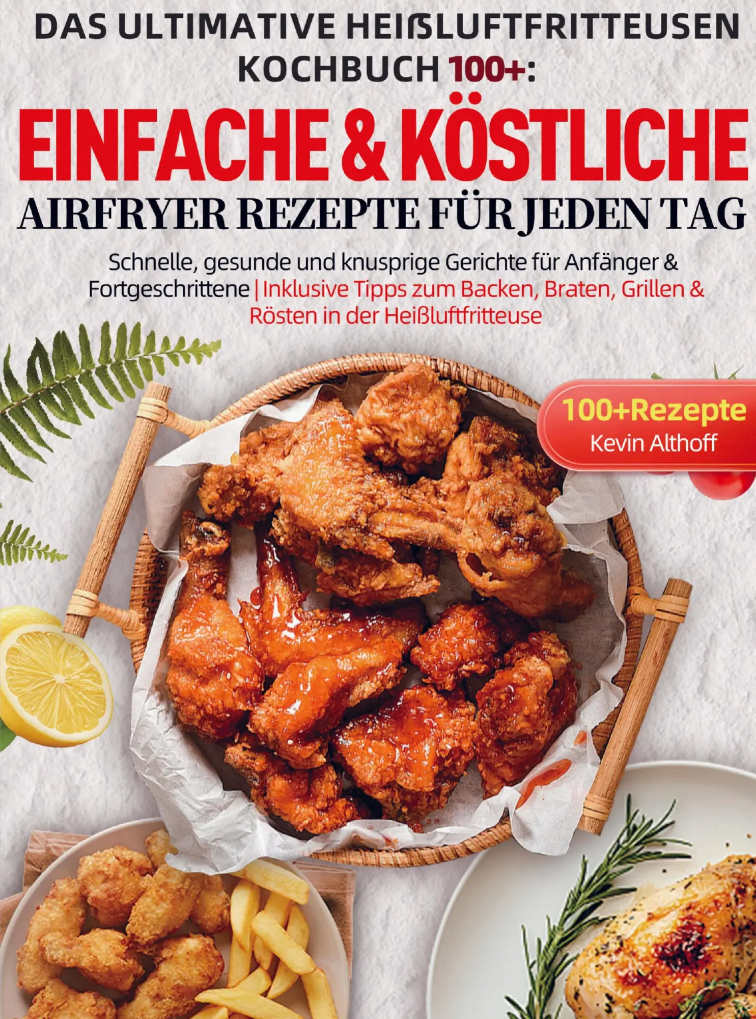 Cover: 9789403857473 | Das Ultimative Heißluftfritteusen Kochbuch 100+: Einfache &amp;...