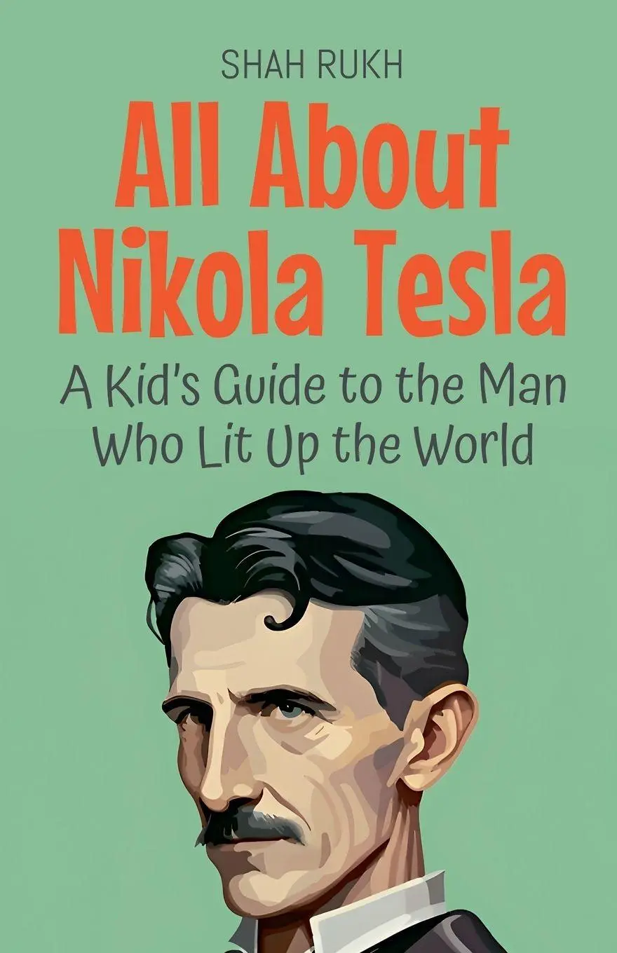 Cover: 9798230527473 | All About Nikola Tesla | A Kid's Guide to the Man Who Lit Up the World