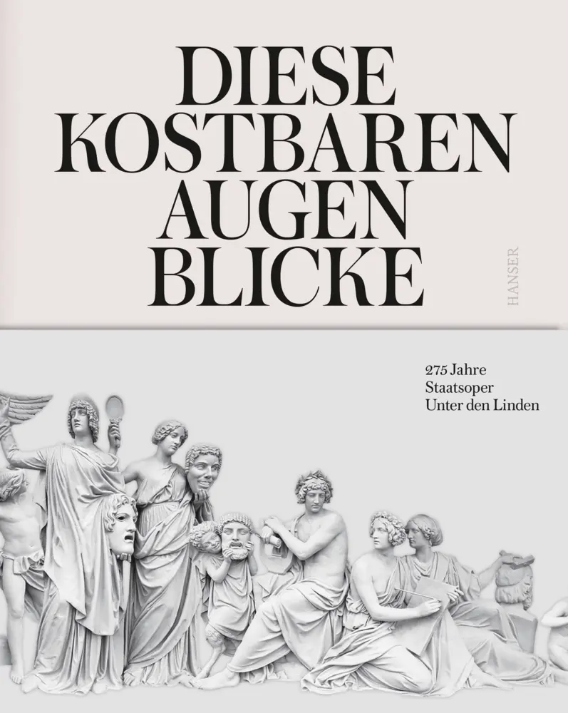 Cover: 9783446257573 | Diese kostbaren Augenblicke | 275 Jahre Staatsoper Unter den Linden