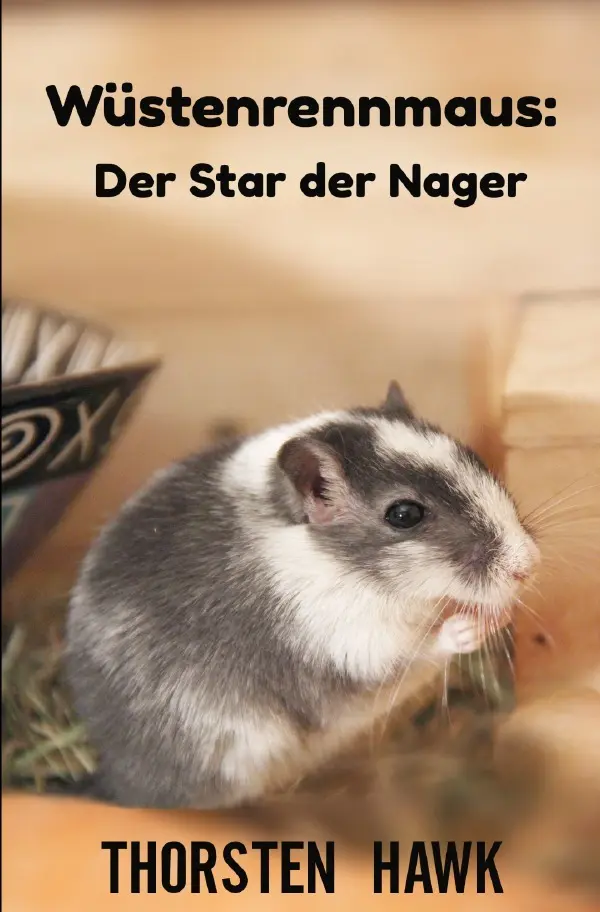 Cover: 9783753157573 | Wüstenrennmaus: Der Star der Nager | Thorsten Hawk | Taschenbuch