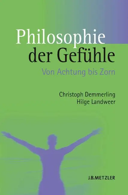 Cover: 9783476017673 | Philosophie der Gefühle | Von Achtung bis Zorn | Landweer (u. a.)