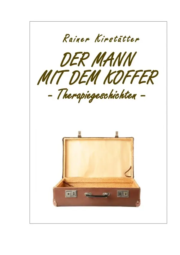 Cover: 9783759877673 | Der Mann mit dem Koffer | Therapiegeschichten. DE | Rainer Kirstätter