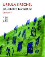 Cover: 9783902497673 | Jäh erhellte Dunkelheit | Gedichte | Ursula Krechel | Buch | 104 S.