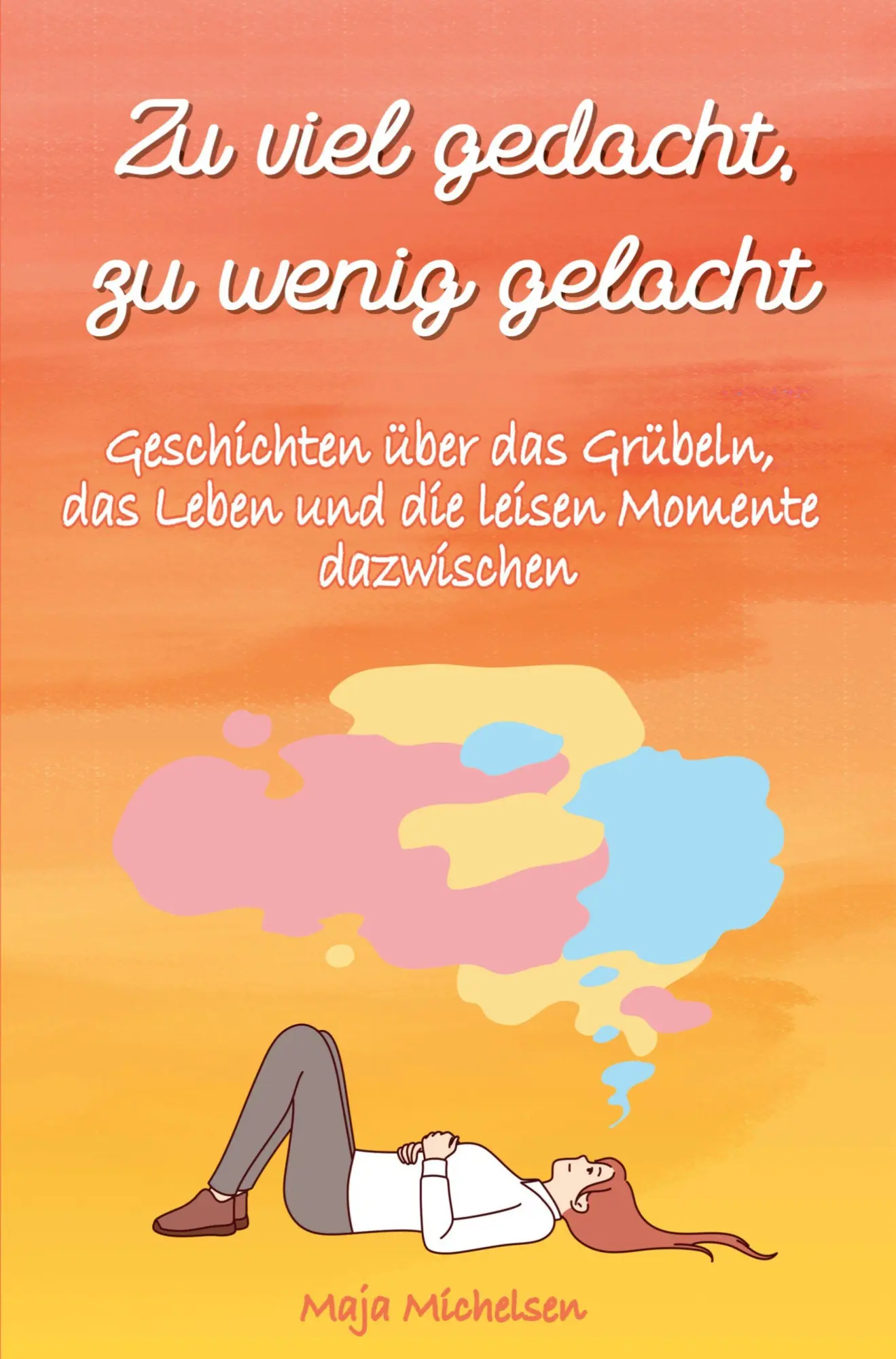 Cover: 9789403907673 | Zu viel gedacht zu wenig gelacht | Maja Michelsen | Taschenbuch | 2026