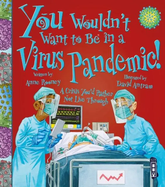 Cover: 9781913337773 | You Wouldn't Want To Be In A Virus Pandemic! | Anne Rooney | Buch