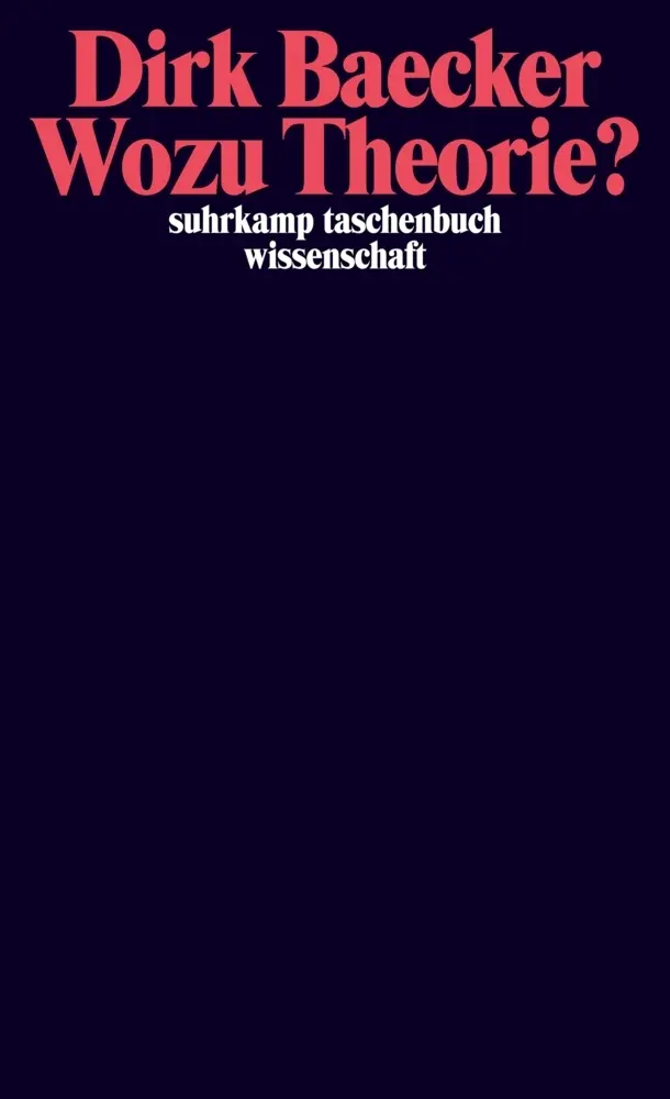 Cover: 9783518297773 | Wozu Theorie? | Aufsätze | Dirk Baecker | Taschenbuch | 292 S. | 2016