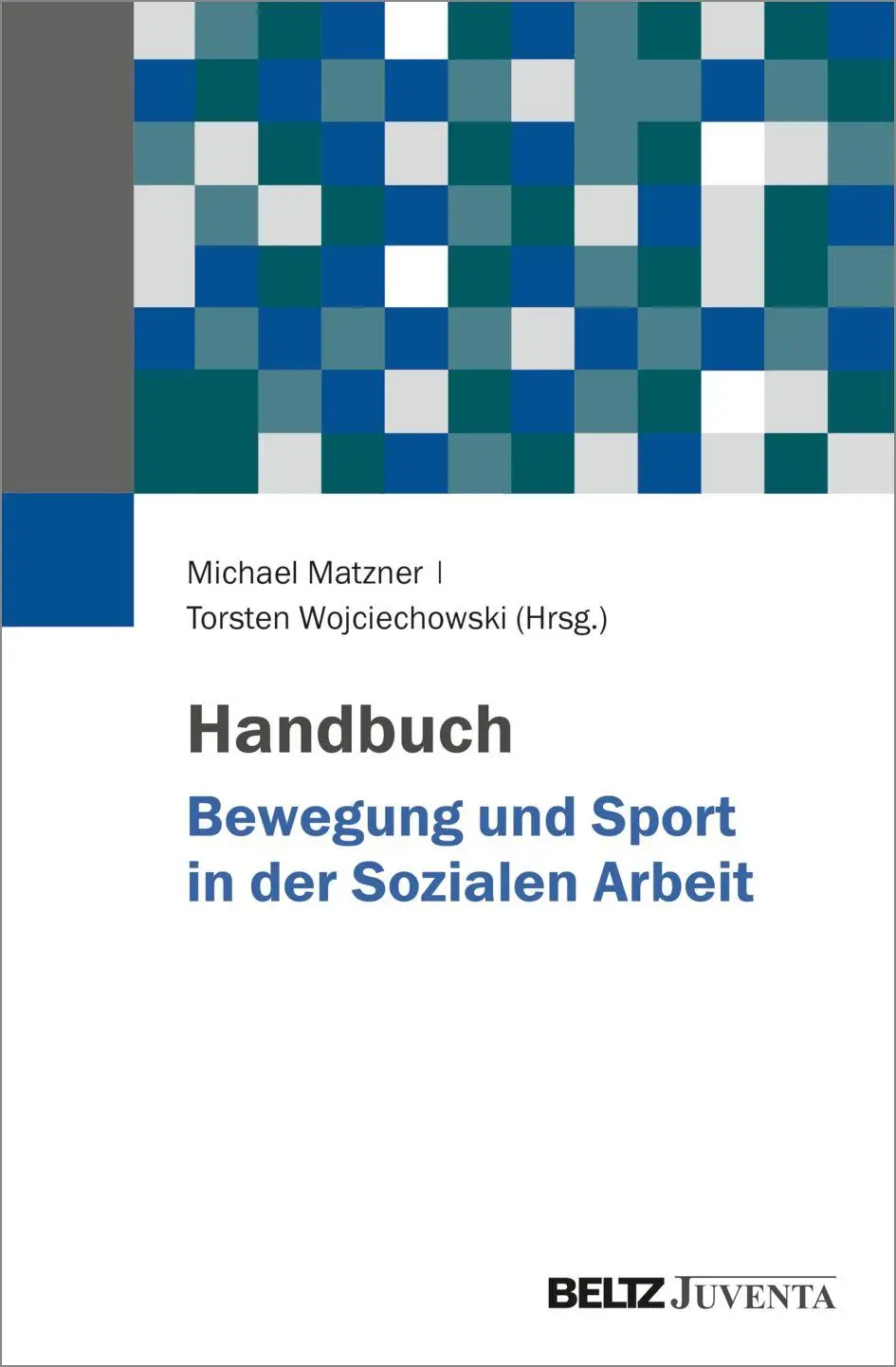 Cover: 9783779977773 | Handbuch Bewegung und Sport in der Sozialen Arbeit | Matzner (u. a.)