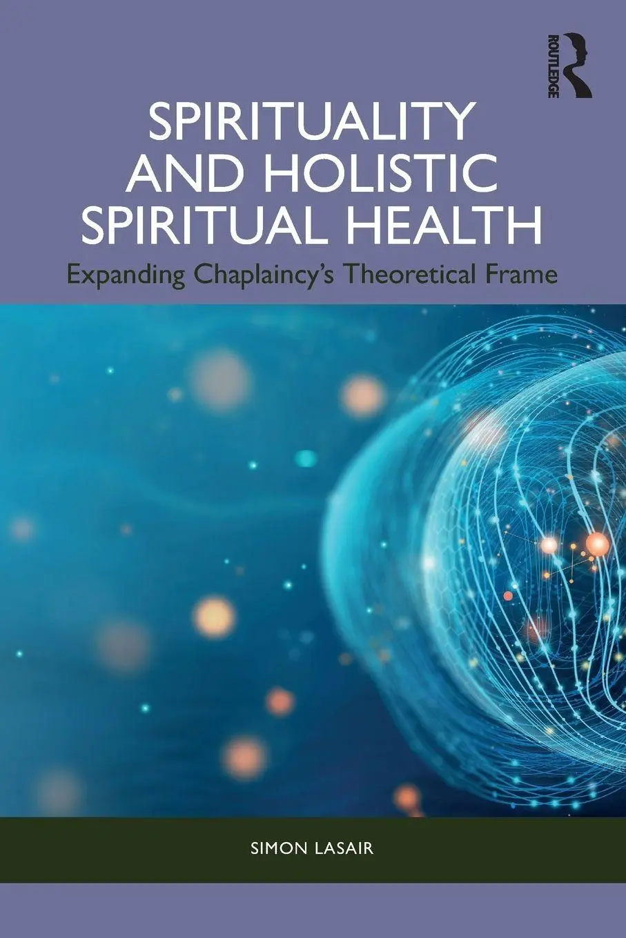 Cover: 9781032677873 | Spirituality and Holistic Spiritual Health | Simon Lasair | Buch