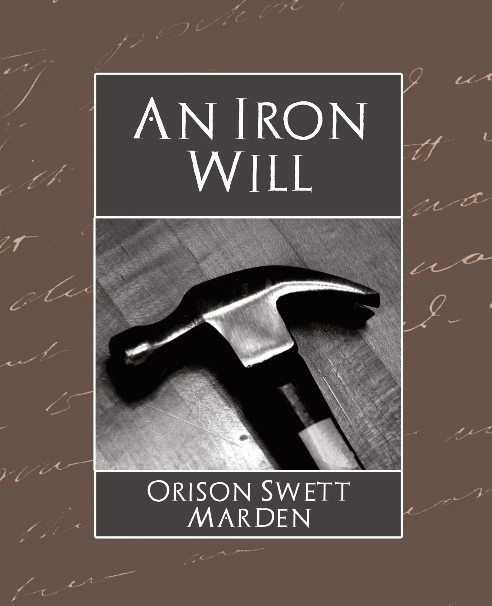 Cover: 9781594627873 | The Iron Will | Orison Swett Marden (u. a.) | Taschenbuch | Englisch