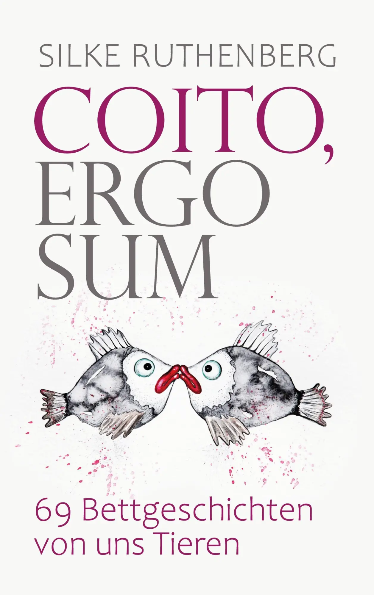 Cover: 9783695197873 | Coito, ergo sum | 69 Bettgeschichten von uns Tieren | Silke Ruthenberg