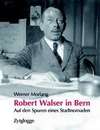 Cover: 9783729607873 | Robert Walser in Bern | Auf den Spuren eines Stadtnomaden | Morlang