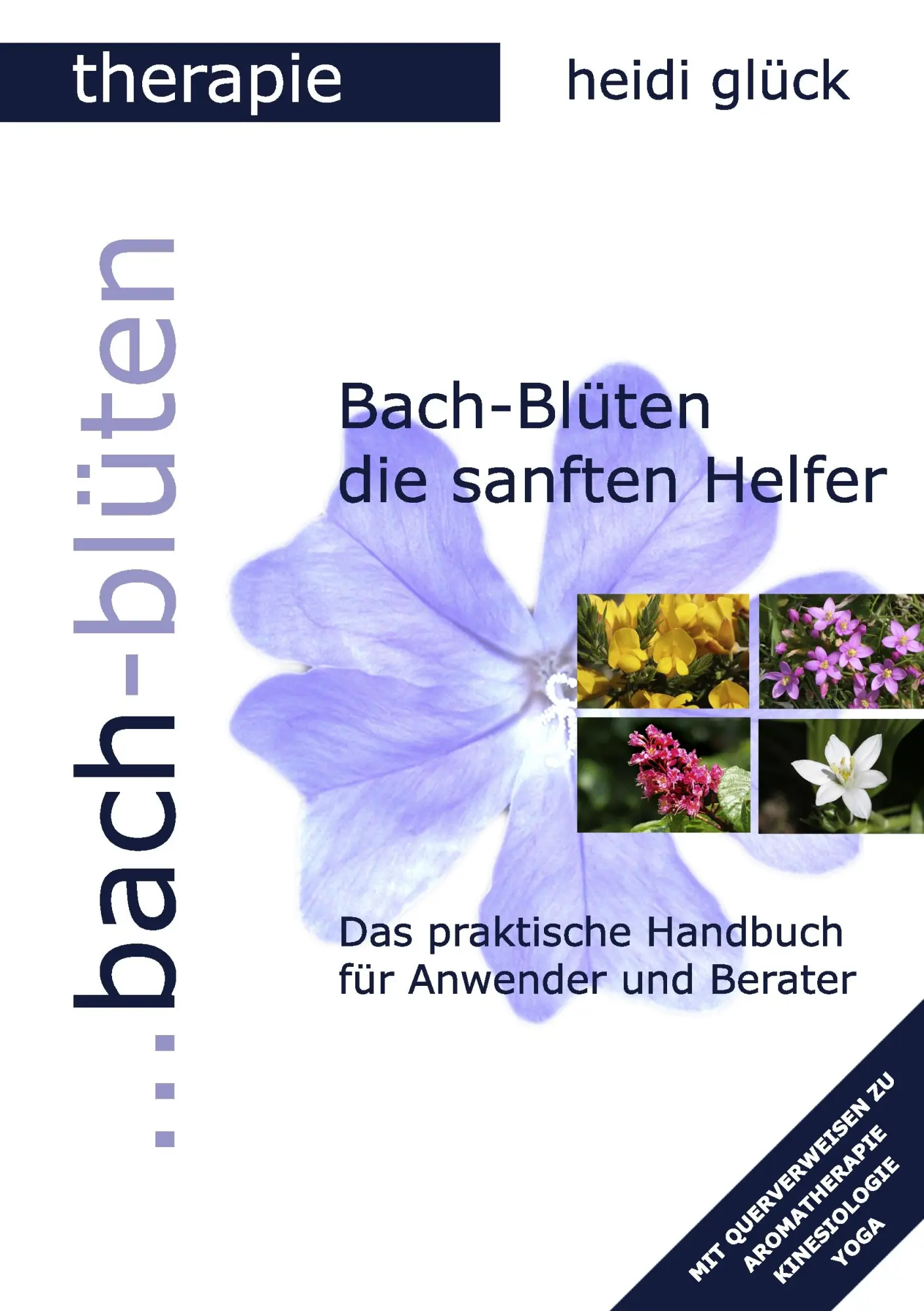 Cover: 9783839117873 | Bach-Blüten die sanften Helfer | Heidi Glück | Taschenbuch | 212 S.