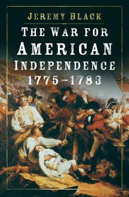 Cover: 9780750997973 | The War for American Independence, 1775-1783 | Jeremy Black | Buch
