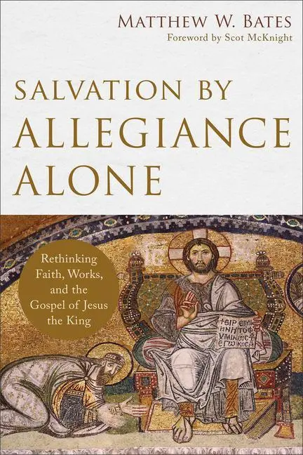 Cover: 9780801097973 | Salvation by Allegiance Alone | Matthew W Bates | Taschenbuch | 2017