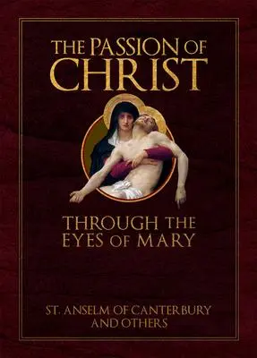 Cover: 9781505127973 | The Passion of Christ Through the Eyes of Mary | St Anselm | Buch