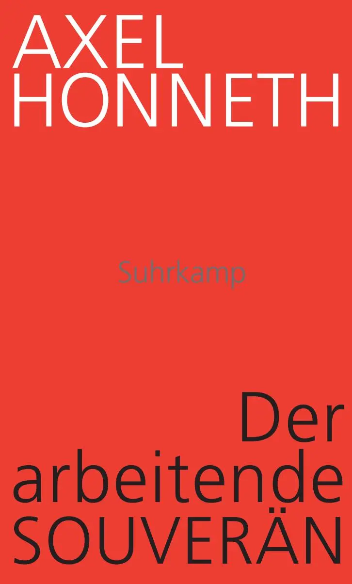 Cover: 9783518587973 | Der arbeitende Souverän | Eine normative Theorie der Arbeit | Honneth