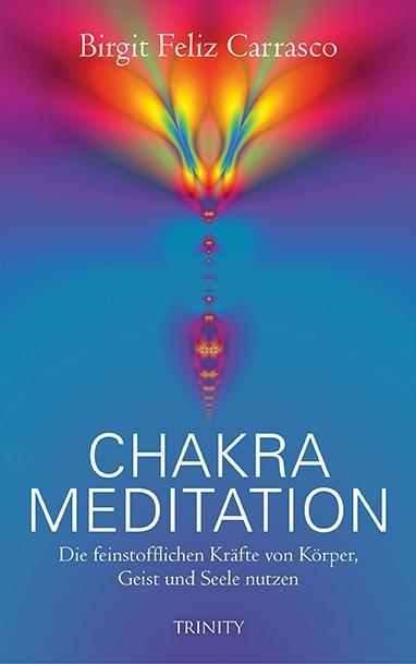 Cover: 9783941837973 | Chakra-Meditation | Birgit Feliz Carrasco | Taschenbuch | Lumira live