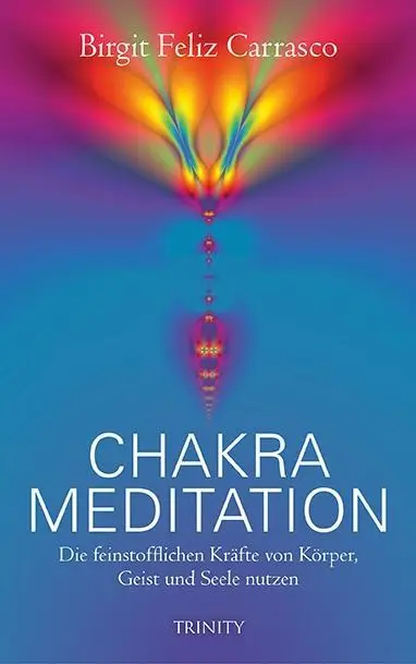 Cover: 9783941837973 | Chakra-Meditation | Birgit Feliz Carrasco | Taschenbuch | Lumira live