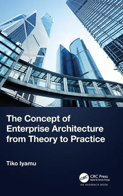 Cover: 9781032488073 | The Concept of Enterprise Architecture from Theory to Practice | Iyamu