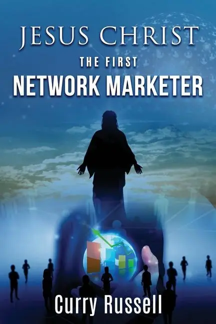 Cover: 9781662818073 | JESUS CHRIST The First Network Marketer | Curry Russell | Taschenbuch