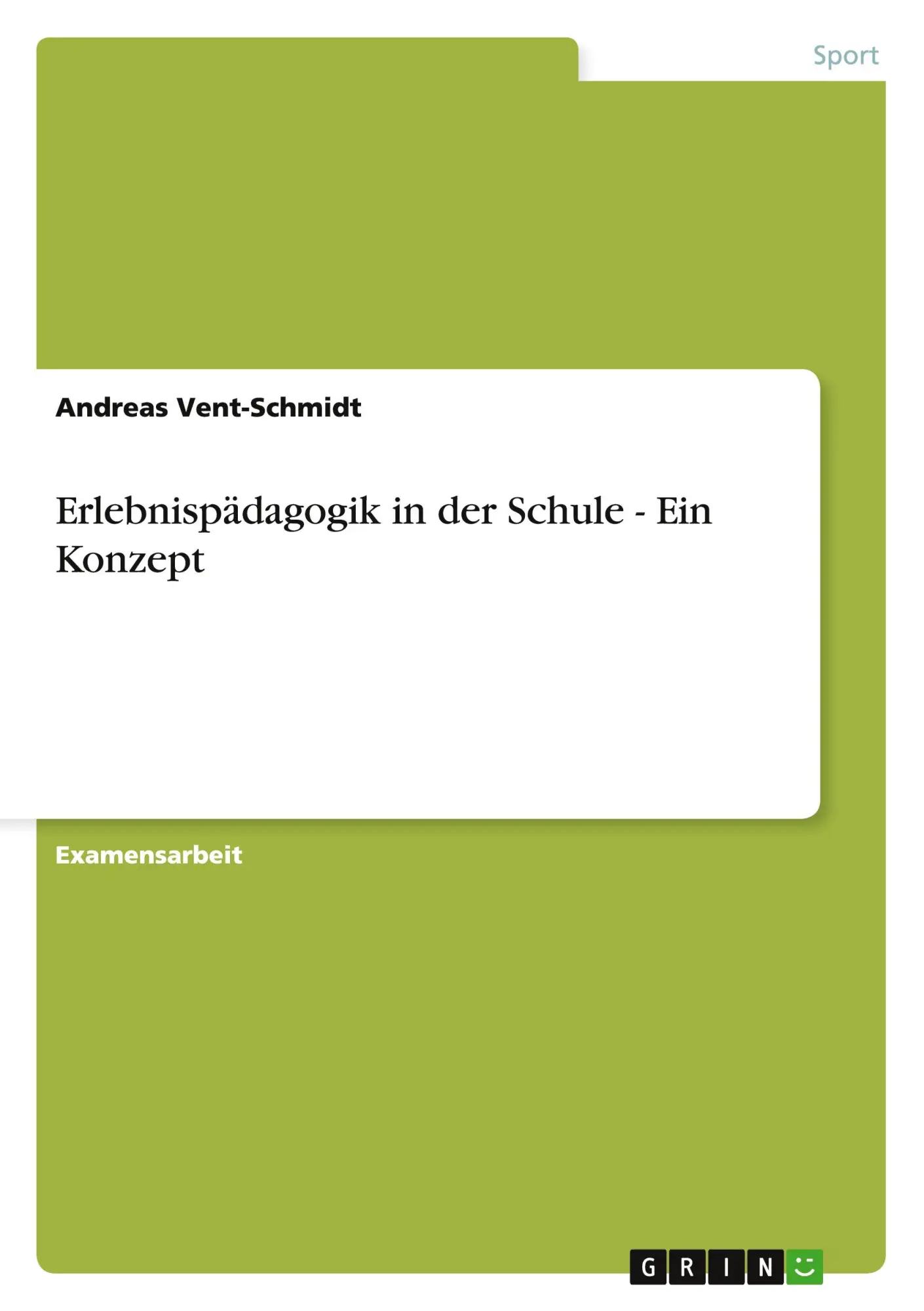 Cover: 9783656158073 | Erlebnispädagogik in der Schule - Ein Konzept | Andreas Vent-Schmidt