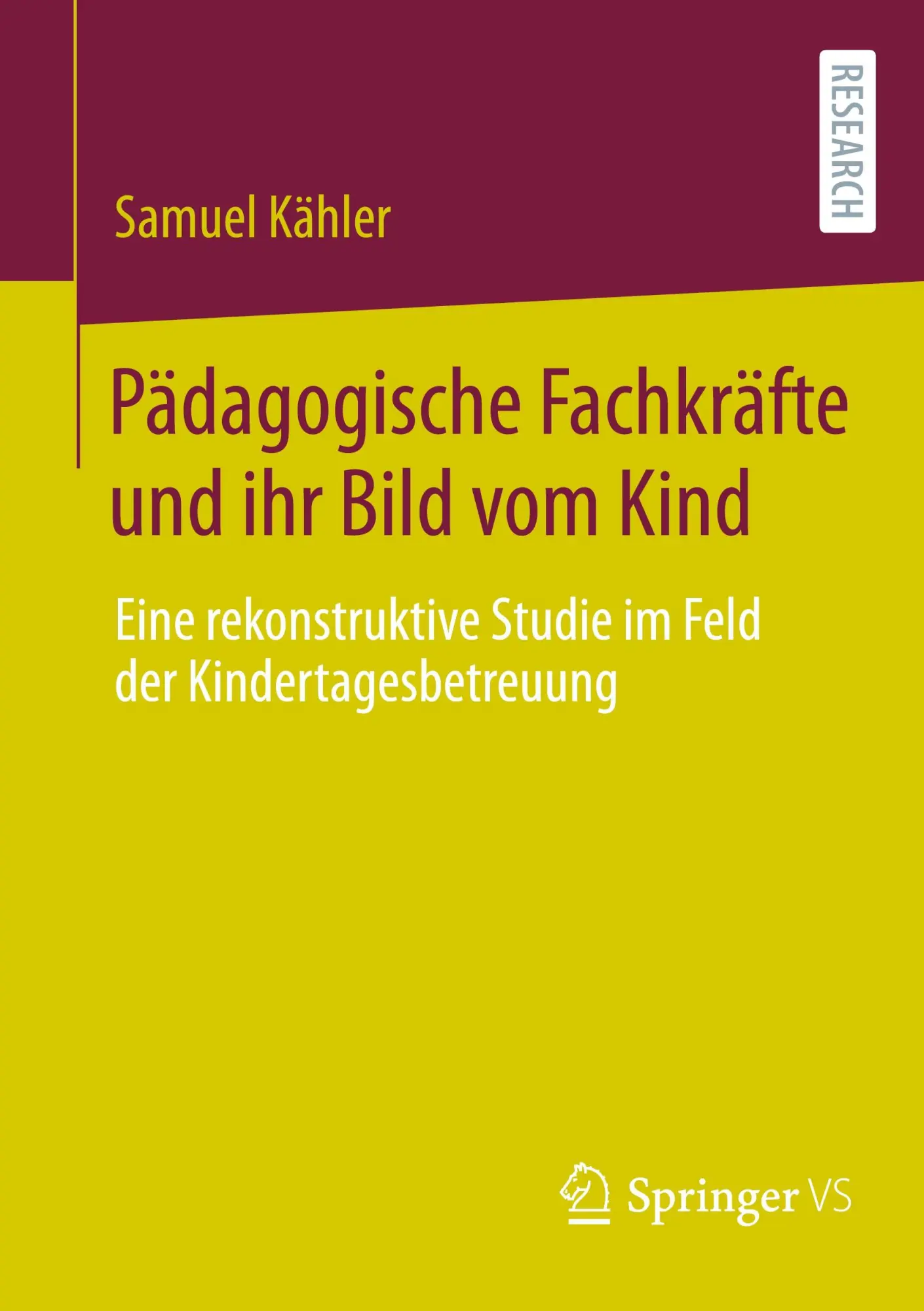 Cover: 9783658448073 | Pädagogische Fachkräfte und ihr Bild vom Kind | Samuel Kähler | Buch