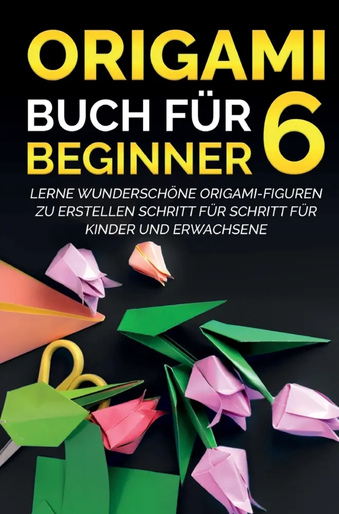 Cover: 9789403628073 | Origami Buch für Beginner 6 : Lerne wunderschöne Origami-Figuren zu...
