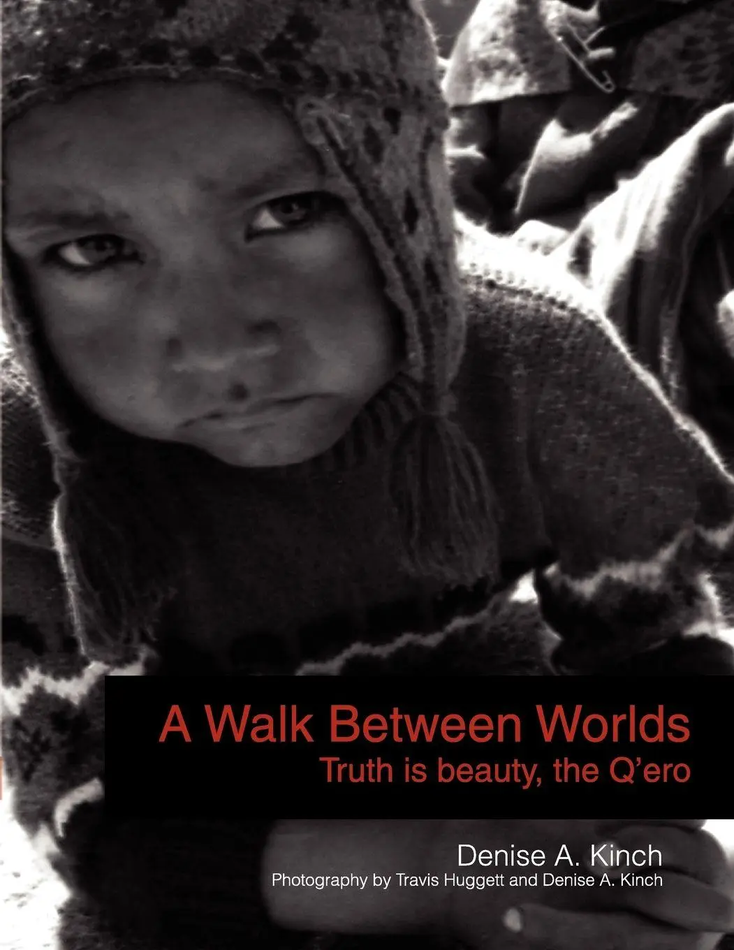Cover: 9781441588173 | A Walk Between Worlds, Truth is Beauty, The Q'ero | Denise A. Kinch